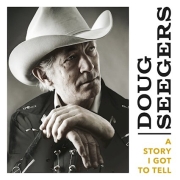 Review: Doug Seegers - A Story I Got To Tell